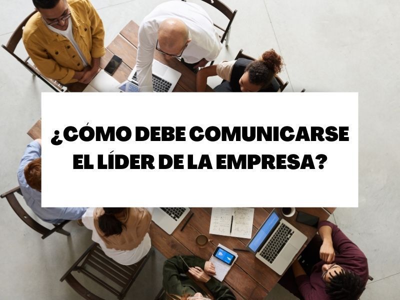 Habilidades de comunicación sistémica del líder en la empresa